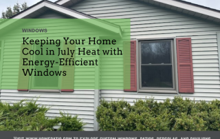 Keeping Your Home Cool in July Heat with Energy-Efficient Windows