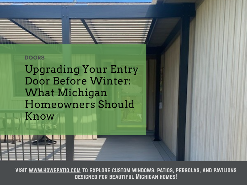Upgrading Your Entry Door Before Winter What Michigan Homeowners Should Know