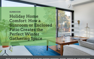 Holiday Home Comfort How a Sunroom or Enclosed Patio Creates the Perfect Winter Gathering Space